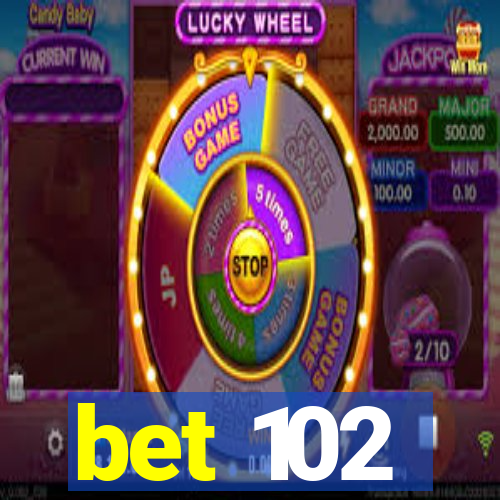 bet 102